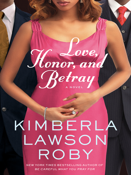 Title details for Love, Honor, and Betray by Kimberla Lawson Roby - Available